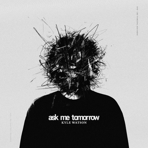 Kyle Watson - Ask Me Tomorrow [NCR029S] Album 2026
